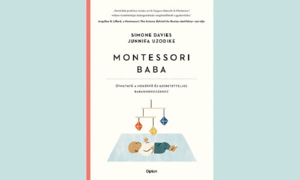Montessori baba - Útmutató a megértő és elfogadó babagondozáshoz
